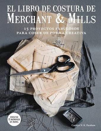 LIBRO DE COSTURA DE MERCHANT & MILLS, EL | 9788425229220 | DENHAM, CAROLYN N. K. | Llibreria Drac - Librería de Olot | Comprar libros en catalán y castellano online