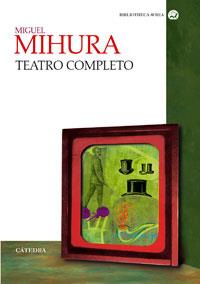 TEATRO COMPLETO | 9788437621388 | MIHURA, MIGUEL | Llibreria Drac - Librería de Olot | Comprar libros en catalán y castellano online