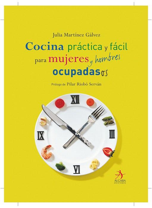 COCINA PRACTICA Y FACIL PARA MUJERES Y HOMBRES OCUPADAS/OS | 9788496107540 | MARTINEZ, JULIA | Llibreria Drac - Llibreria d'Olot | Comprar llibres en català i castellà online