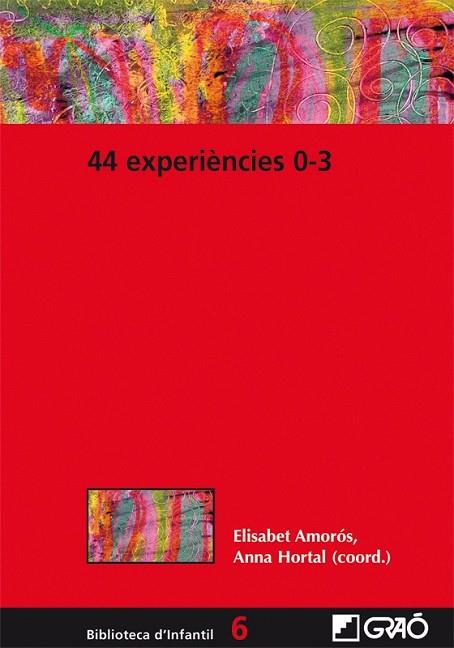 44 EXPERIENCIES 0-3 | 9788499804798 | AMOROS, ELISABET;HORTAL, ANNA | Llibreria Drac - Llibreria d'Olot | Comprar llibres en català i castellà online