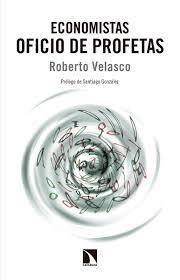 ECONOMISTAS. OFICIO DE PROFETAS | 9788490972052 | VELASCO, ROBERTO | Llibreria Drac - Llibreria d'Olot | Comprar llibres en català i castellà online