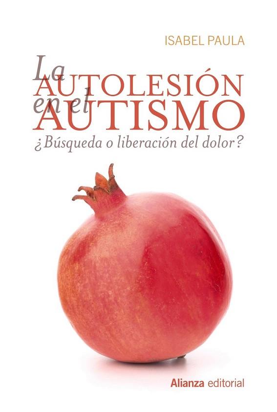 AUTOLESIÓN EN EL AUTISMO, LA  | 9788491810094 | PAULA, ISABEL | Llibreria Drac - Llibreria d'Olot | Comprar llibres en català i castellà online