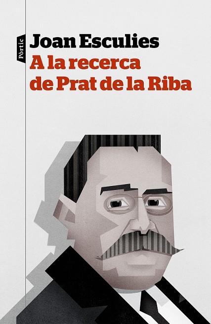 A LA RECERCA DE PRAT DE LA RIBA | 9788498093957 | ESCULIES, JOAN | Llibreria Drac - Librería de Olot | Comprar libros en catalán y castellano online