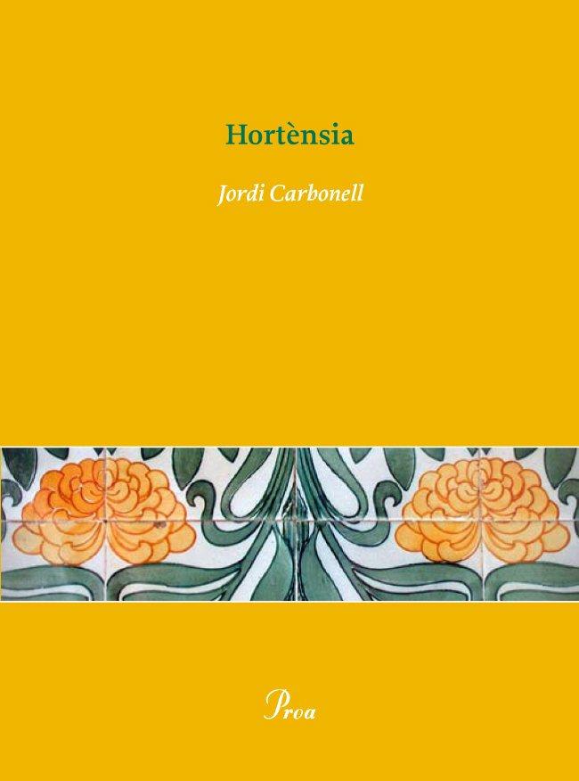 HORTENSIA | 9788484379546 | CARBONELL, JORDI | Llibreria Drac - Librería de Olot | Comprar libros en catalán y castellano online