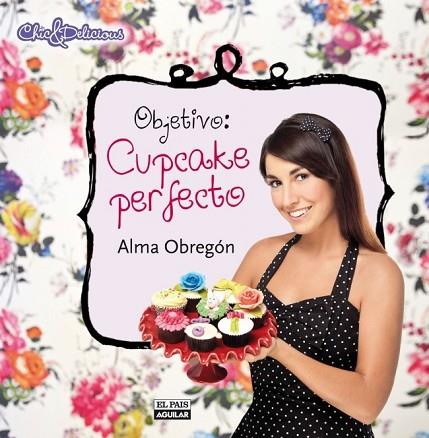 OBJETIVO CUPCAKE PERFECTO | 9788403512191 | OBREGON, ALMA | Llibreria Drac - Llibreria d'Olot | Comprar llibres en català i castellà online