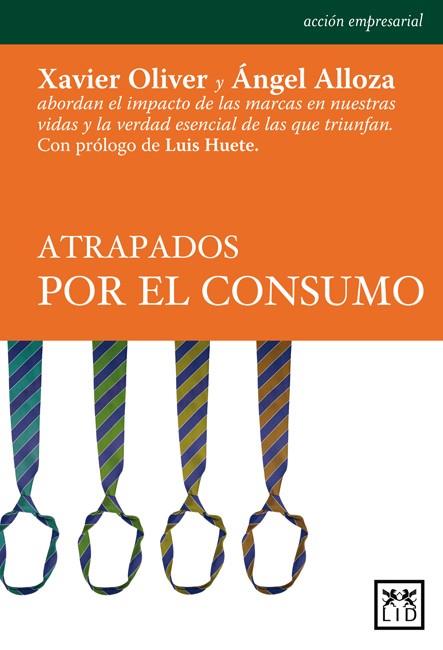 ATRAPADOS POR EL CONSUMO | 9788483561324 | OLIVER, XAVIER / ALLOZA, ANGEL | Llibreria Drac - Librería de Olot | Comprar libros en catalán y castellano online