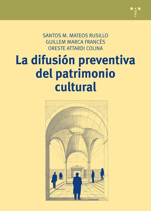 DIFUSIÓN PREVENTIVA DEL PATRIMONIO CULTURAL, LA | 9788497048965 | MATEOS RUSILLO, SANTOS M./MARCA FRANCÉS, GUILLEM/ATTARDI COLINA, ORESTE | Llibreria Drac - Llibreria d'Olot | Comprar llibres en català i castellà online