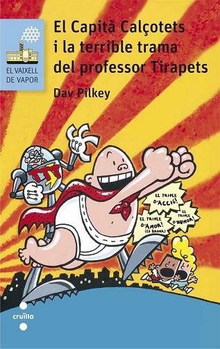 CAPITA CALÇOTETS I LA TERRIBLE TRAMA DEL PROFESSOR TIRAPETS (VAIXELL VAPOR BLAU 123) | 9788466141666 | PILKEY, DAV | Llibreria Drac - Llibreria d'Olot | Comprar llibres en català i castellà online