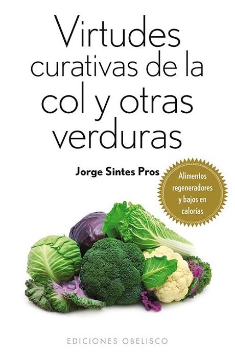 VIRTUDES CURATIVAS DE LA COL Y OTRAS VERDURAS | 9788497779388 | SINTES, JORGE | Llibreria Drac - Librería de Olot | Comprar libros en catalán y castellano online