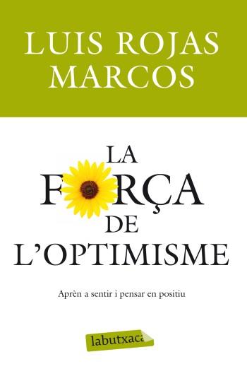 FORÇA DE L'OPTIMISME, LA | 9788499303215 | ROJAS MARCOS, LUIS | Llibreria Drac - Llibreria d'Olot | Comprar llibres en català i castellà online