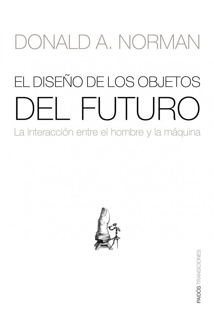 DISEÑO DE LOS OBJETOS DEL FUTURO, EL | 9788449323881 | NORMAN, DONALD A. | Llibreria Drac - Llibreria d'Olot | Comprar llibres en català i castellà online