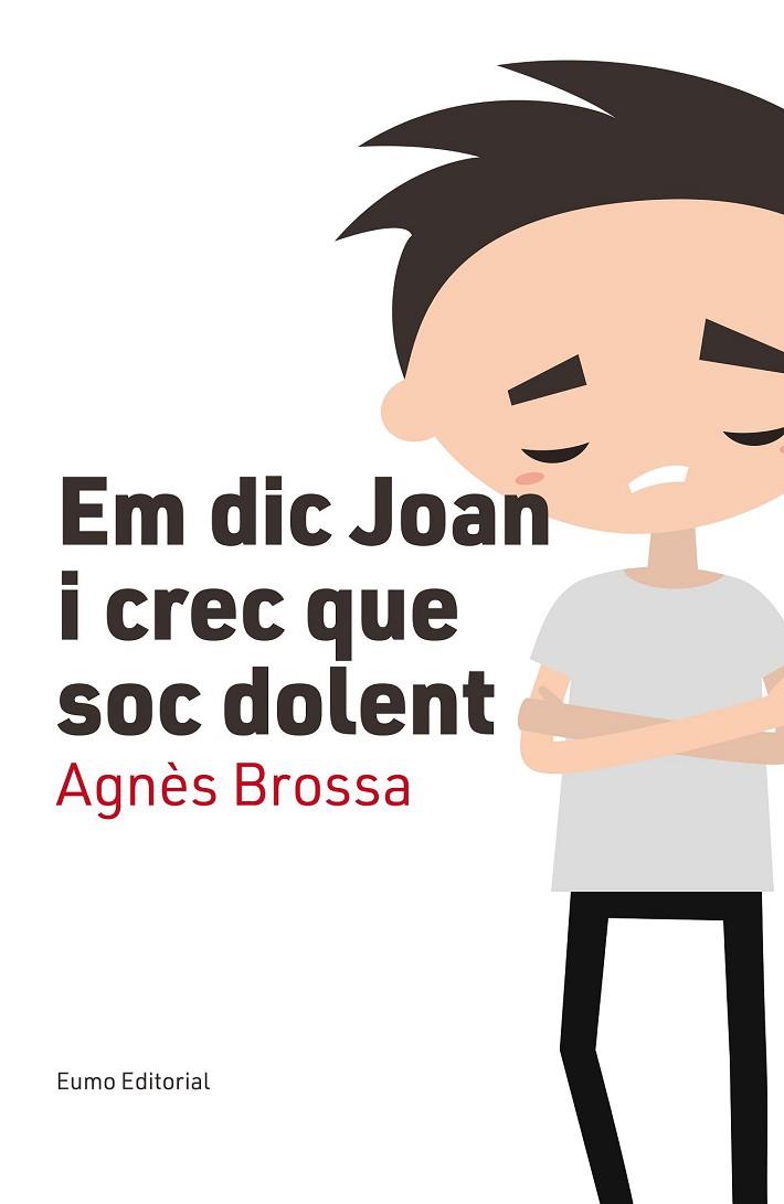 EM DIC JOAN I CREC QUE SOC DOLENT | 9788497666107 | BROSSA, AGNÈS | Llibreria Drac - Librería de Olot | Comprar libros en catalán y castellano online