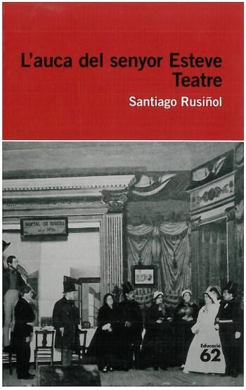 AUCA DEL SENYOR ESTEVE, L' (TEATRE) | 9788492672622 | RUSIÑOL, SANTIAGO | Llibreria Drac - Librería de Olot | Comprar libros en catalán y castellano online