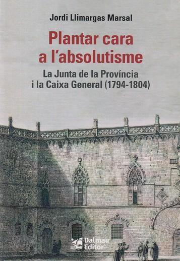 PLANTAR CARA A L'ABSOLUTISME | 9788423209033 | LLIMARGAS, JORDI | Llibreria Drac - Llibreria d'Olot | Comprar llibres en català i castellà online