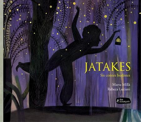 JATAKES. SIS CONTES BUDISTES | 9788415518655 | MILLÀ, MARTA; LUCIANI, REBECA | Llibreria Drac - Librería de Olot | Comprar libros en catalán y castellano online