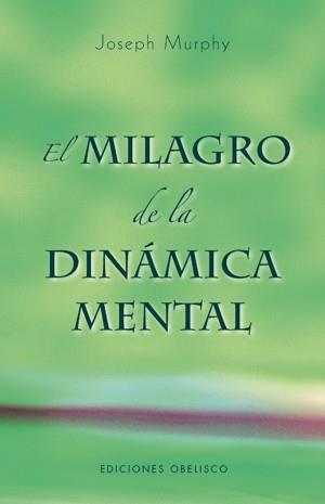 MILAGRO DE LA DINAMICA MENTAL, EL | 9788497774802 | MURPHY, JOSEPH | Llibreria Drac - Librería de Olot | Comprar libros en catalán y castellano online