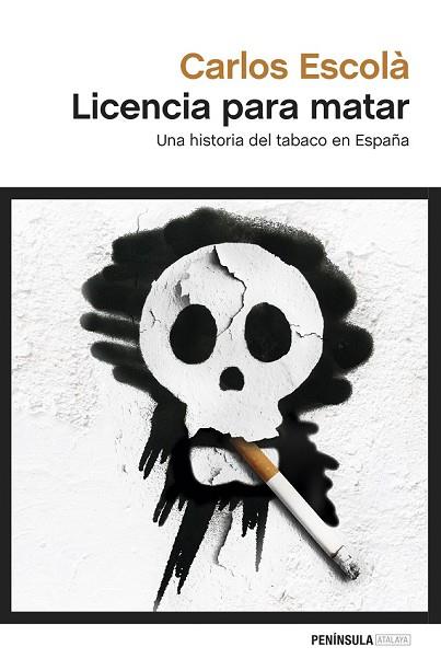 LICENCIA PARA MATAR. UNA HISTORIA DEL TABACO EN ESPAÑA | 9788499425177 | ESCOLÀ, CARLOS  | Llibreria Drac - Llibreria d'Olot | Comprar llibres en català i castellà online