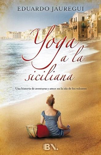 YOGA A LA SICILIANA | 9788466657792 | JÁUREGUI, EDUARDO | Llibreria Drac - Llibreria d'Olot | Comprar llibres en català i castellà online