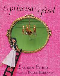 PRINCESA I EL PESOL, LA | 9788484882220 | CHILD, LAUREN | Llibreria Drac - Librería de Olot | Comprar libros en catalán y castellano online