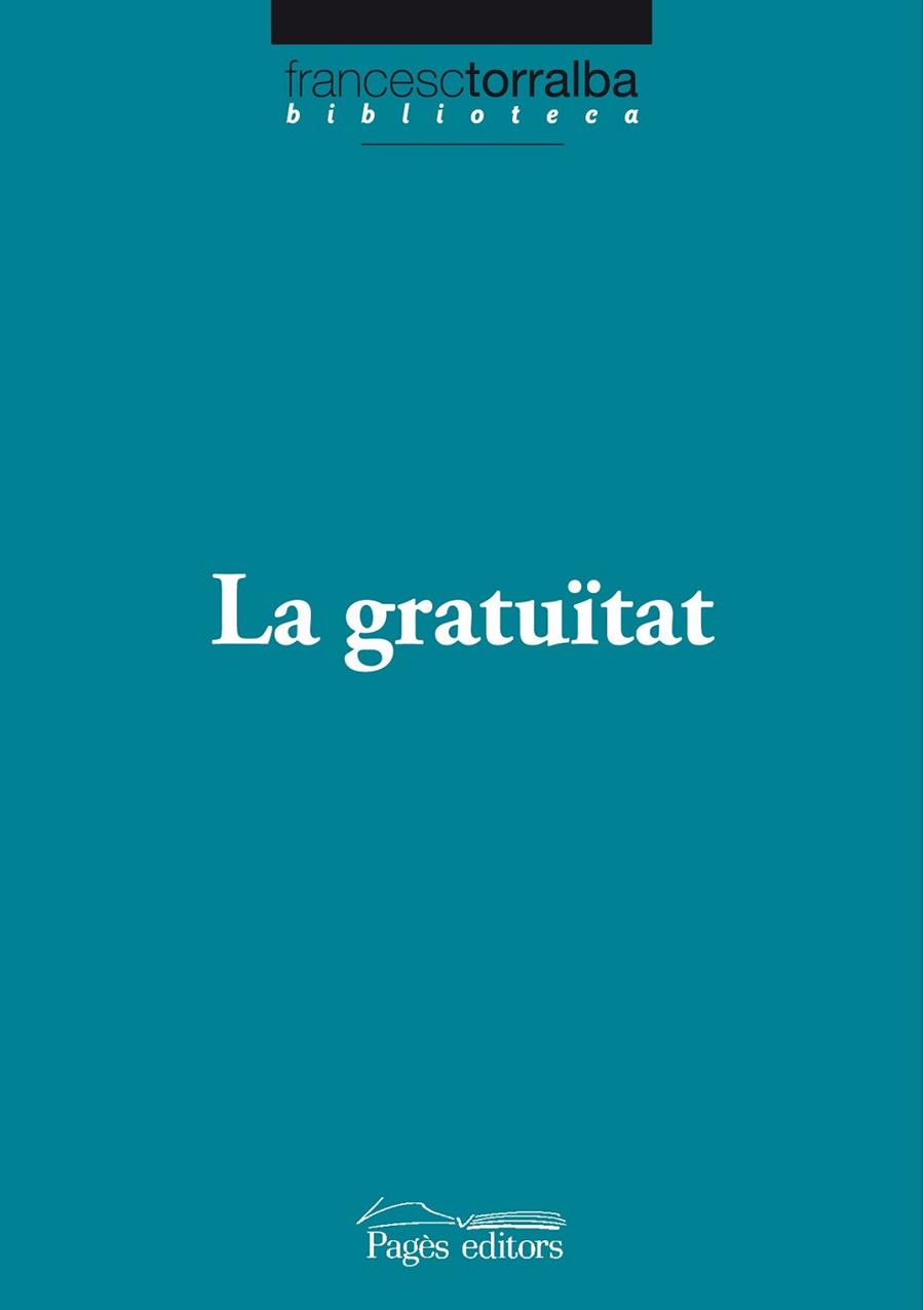 GRATUITAT, LA | 9788499750538 | TORRALBA, FRANCESC | Llibreria Drac - Llibreria d'Olot | Comprar llibres en català i castellà online