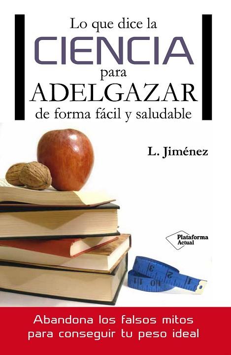 LO QUE DICE LA CIENCIA PARA ADELGAZAR DE FORMA FÁCIL Y SALUDABLE | 9788416096749 | JIMÉNEZ, LUIS | Llibreria Drac - Llibreria d'Olot | Comprar llibres en català i castellà online