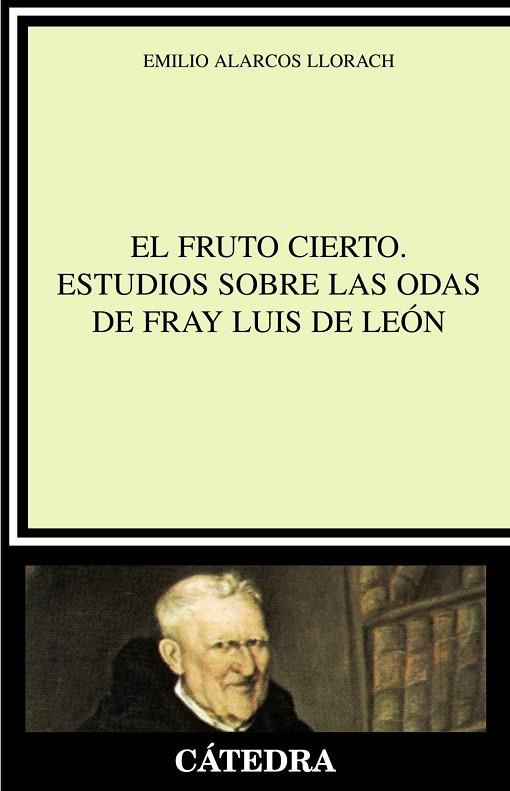 FRUTO CIERTO, EL. ESTUDIOS SOBRE LAS ODAS DE FRAY LUIS DE LE | 9788437623276 | ALARCOS, EMILIO | Llibreria Drac - Llibreria d'Olot | Comprar llibres en català i castellà online