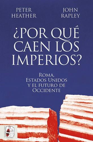 POR QUÉ CAEN LOS IMPERIOS ROMA, ESTADOS UNIDOS Y EL FUTURO DE OCCIDENTE | 9788412716665 | HEATHER, PETER; RAPLEY, JOHN | Llibreria Drac - Llibreria d'Olot | Comprar llibres en català i castellà online