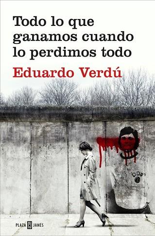 TODO LO QUE GANAMOS CUANDO LO PERDIMOS TODO | 9788401020759 | VERDU, EDUARDO | Llibreria Drac - Llibreria d'Olot | Comprar llibres en català i castellà online