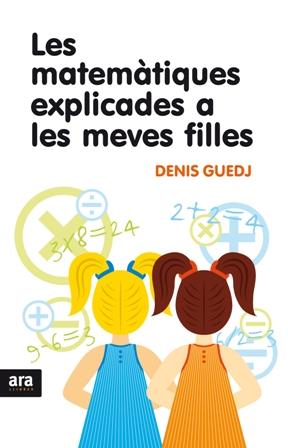 MATEMATIQUES EXPLICADES A LES MEVES FILLES, LES | 9788492406869 | GUEDJ, DENIS | Llibreria Drac - Librería de Olot | Comprar libros en catalán y castellano online