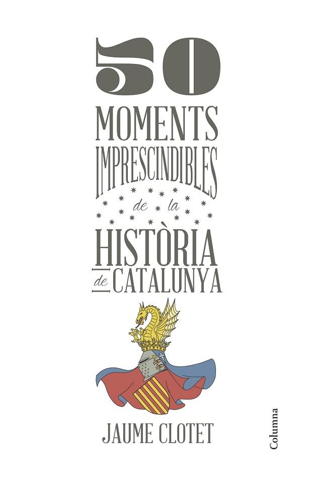 50 MOMENTS IMPRESCINDIBLES DE LA HISTÒRIA DE CATALUNYA | 9788466418928 | CLOTET, JAUME | Llibreria Drac - Librería de Olot | Comprar libros en catalán y castellano online