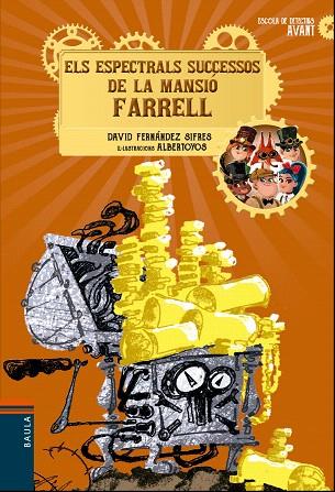 ESPECTRALS SUCCESSOS DE LA MANSIÓ FARRELL, ELS (ESCOLA DE DETECTIUS AVANT 3) | 9788447940172 | FERNÁNDEZ, DAVID | Llibreria Drac - Llibreria d'Olot | Comprar llibres en català i castellà online