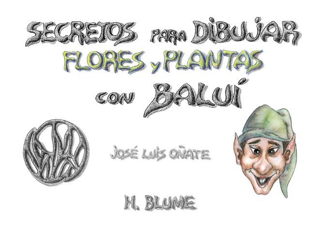 SECRETOS PARA DIBUJAR FLORES Y PLANTAS COM BALUI | 9788489840133 | OÑATE, JOSE LUIS | Llibreria Drac - Llibreria d'Olot | Comprar llibres en català i castellà online