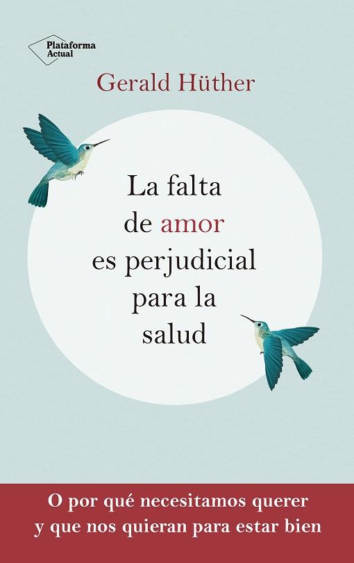 FALTA DE AMOR ES PERJUDICIAL PARA LA SALUD, LA | 9788418927201 | HÜTHER, GERALD | Llibreria Drac - Llibreria d'Olot | Comprar llibres en català i castellà online