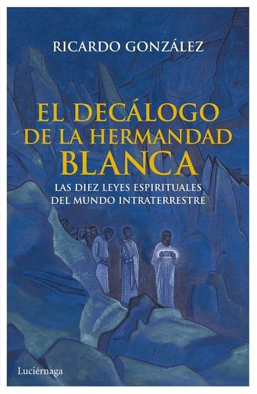 DECALOGO DE LA HERMANDAD BLANCA, EL | 9788492545933 | GONZALEZ, RICARDO | Llibreria Drac - Llibreria d'Olot | Comprar llibres en català i castellà online