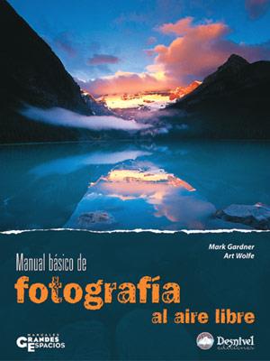 MANUAL BASICO DE FOTOGRAFIA AL AIRE LIBRE | 9788496192966 | GARDNER, MARK | Llibreria Drac - Librería de Olot | Comprar libros en catalán y castellano online