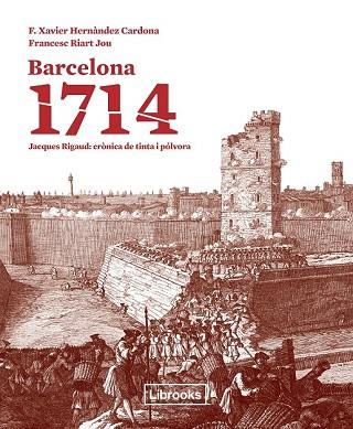 BARCELONA 1714 | 9788494183546 | HERNÀNDEZ, F. XAVIER; RIART, FRANCESC | Llibreria Drac - Librería de Olot | Comprar libros en catalán y castellano online