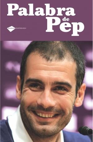 PALABRA DE PEP | 9788496981935 | GUARDIOLA, PEP | Llibreria Drac - Librería de Olot | Comprar libros en catalán y castellano online