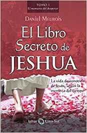 LIBRO SECRETO DE JESHUA, EL | 9788494825926 | MEUROIS, DANIEL | Llibreria Drac - Llibreria d'Olot | Comprar llibres en català i castellà online