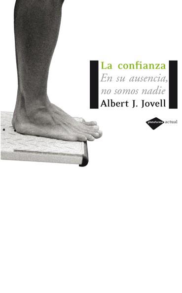 CONFIANZA, LA. EN SU AUSENCIA NO SOMOS NADIE | 9788493596279 | JOVELL, ALBERT J. | Llibreria Drac - Llibreria d'Olot | Comprar llibres en català i castellà online