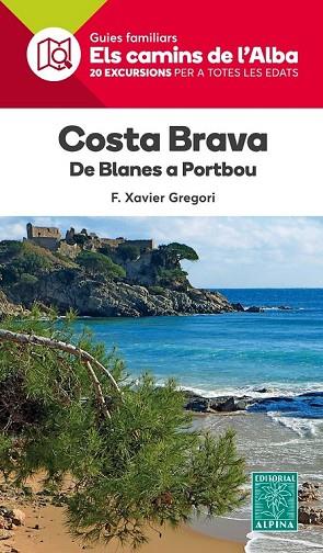 COSTA BRAVA. ELS CAMINS DE L'ALBA | 9788480907354 | GREGORI, F. XAVIER | Llibreria Drac - Librería de Olot | Comprar libros en catalán y castellano online