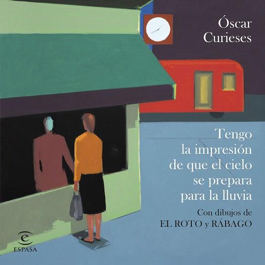 TENGO LA IMPRESIÓN DE QUE EL CIELO SE PREPARA PARA LA LLUVIA | 9788467073676 | CURIESES, ÓSCAR | Llibreria Drac - Llibreria d'Olot | Comprar llibres en català i castellà online