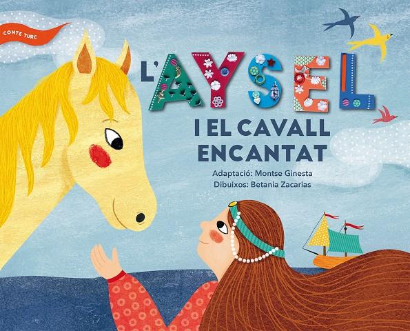 AYSEL I EL CAVALL ENCANTAT, L' | 9788491910237 | GINESTA, MONTSE (ADAPT.) | Llibreria Drac - Llibreria d'Olot | Comprar llibres en català i castellà online