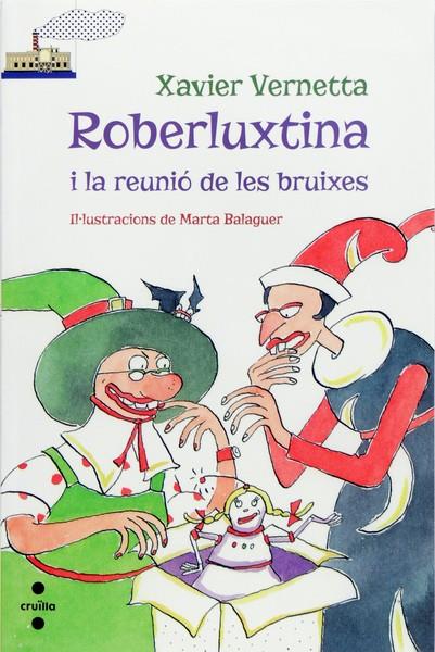 ROBERLUXTINA I LA REUNIO DE LES BRUIXES | 9788466137256 | VERNETTA, XAVIER | Llibreria Drac - Llibreria d'Olot | Comprar llibres en català i castellà online