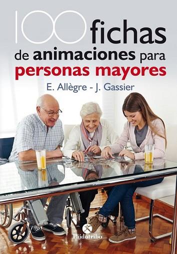 100 FICHAS DE ANIMACIONES PARA PERSONAS MAYORES | 9788499106731 | ALLÈGRE, EVELYNE; GASSIER, JACQUELINE | Llibreria Drac - Llibreria d'Olot | Comprar llibres en català i castellà online