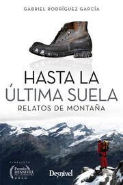 HASTA LA ULTIMA SUELA  (RELATOS DE MONTAÑA) | 9788498293784 | RODRÍGUEZ, GABRIEL | Llibreria Drac - Llibreria d'Olot | Comprar llibres en català i castellà online