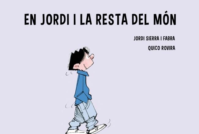 JORDI I LA RESTA DEL MON | 9788415697961 | SIERRA, JORDI; ROVIRA, QUICO | Llibreria Drac - Llibreria d'Olot | Comprar llibres en català i castellà online