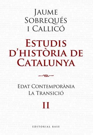 ESTUDIS D'HISTORIA DE CATALUNYA II. EDAT CONTEMPORANIA LA TR | 9788492437207 | SOBREQUES, JAUME | Llibreria Drac - Librería de Olot | Comprar libros en catalán y castellano online