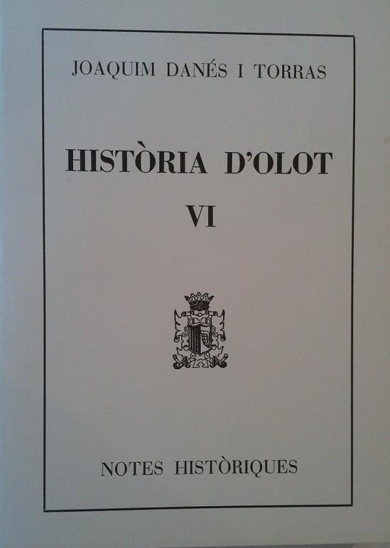 HISTORIA D'OLOT VI | 9000000004269 | DANES I TORRAS, JOAQUIM | Llibreria Drac - Librería de Olot | Comprar libros en catalán y castellano online