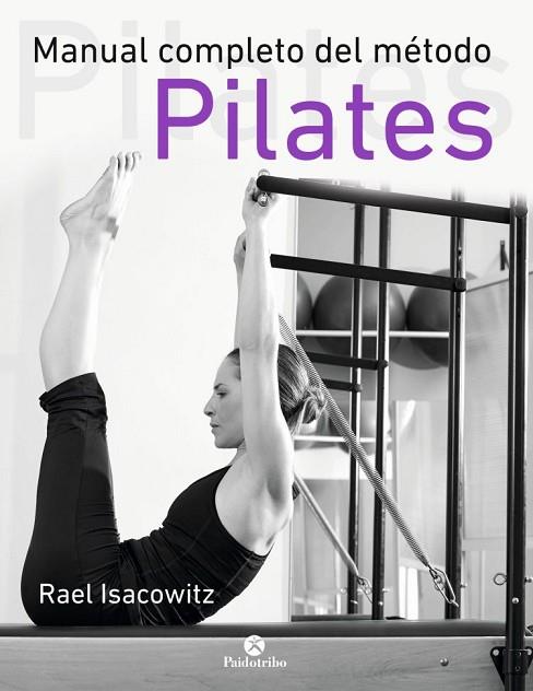 MANUAL COMPLETO DEL MÉTODO PILATES | 9788499105352 | ISACOWITZ, RAEL | Llibreria Drac - Llibreria d'Olot | Comprar llibres en català i castellà online