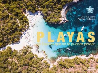 PLAYAS DE ESPAÑA QUE NO TE PUEDES PERDER | 9788491584766 | ADAMUZ, JOSÉ ALEJANDRO | Llibreria Drac - Llibreria d'Olot | Comprar llibres en català i castellà online